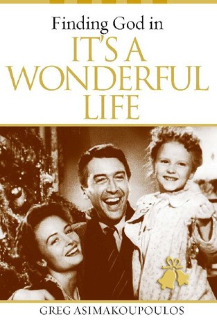 “Finding God in It’s a Wonderful Life” is a newly published book by Pastor Greg Asimakoupoulos.